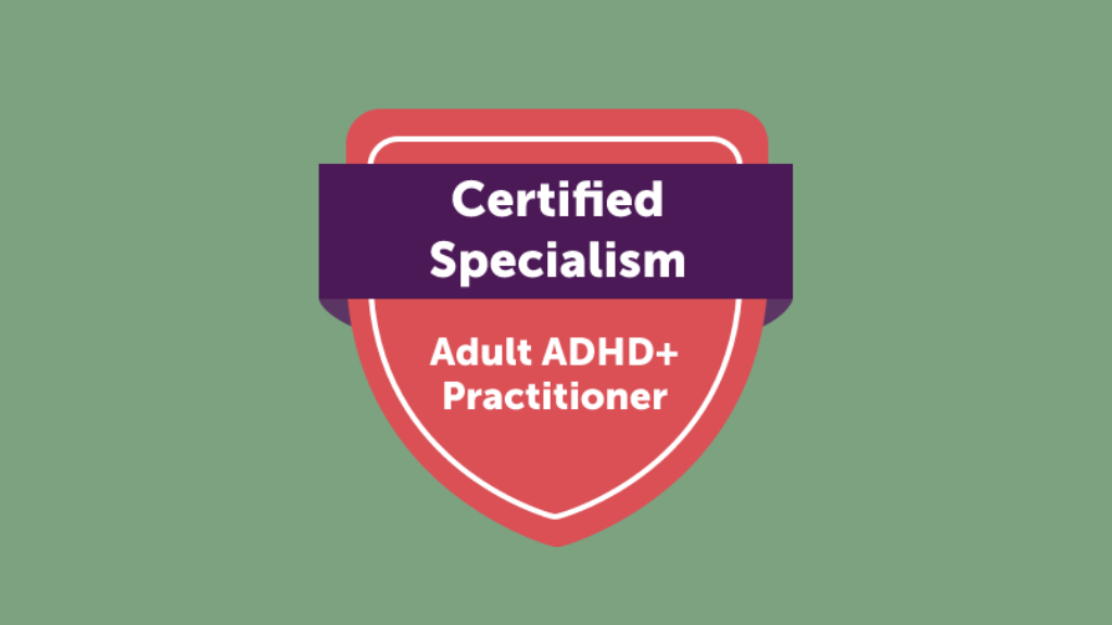 Certified Adult ADHD+ Practitioner Status | The Grove